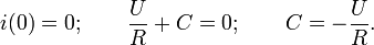 ~i(0)=0; \qquad
\frac{U}{R}+C=0;\qquad
C = -\frac{U}{R}.
