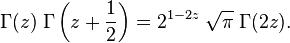 
\Gamma(z) \; \Gamma\left(z + \frac{1}{2}\right) = 2^{1-2z} \; \sqrt{\pi} \; \Gamma(2z). \,\!
