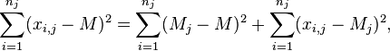 
\begin{align}
\sum_{i = 1}^{n_j} (x_{i,j} - M)^2 &= \sum_{i = 1}^{n_j} (M_j - M)^2 + \sum_{i = 1}^{n_j} (x_{i,j} - M_j)^2 ,\\
\end{align}
