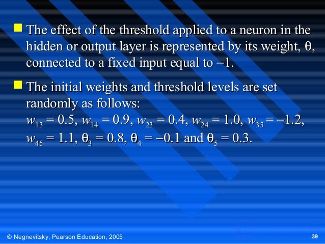  The effect of the threshold applied to a neuron in the
hidden or output layer is represented by its weight, θ,
connected...