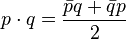  
p \cdot q = \frac{\bar p q + \bar q p}{2}
